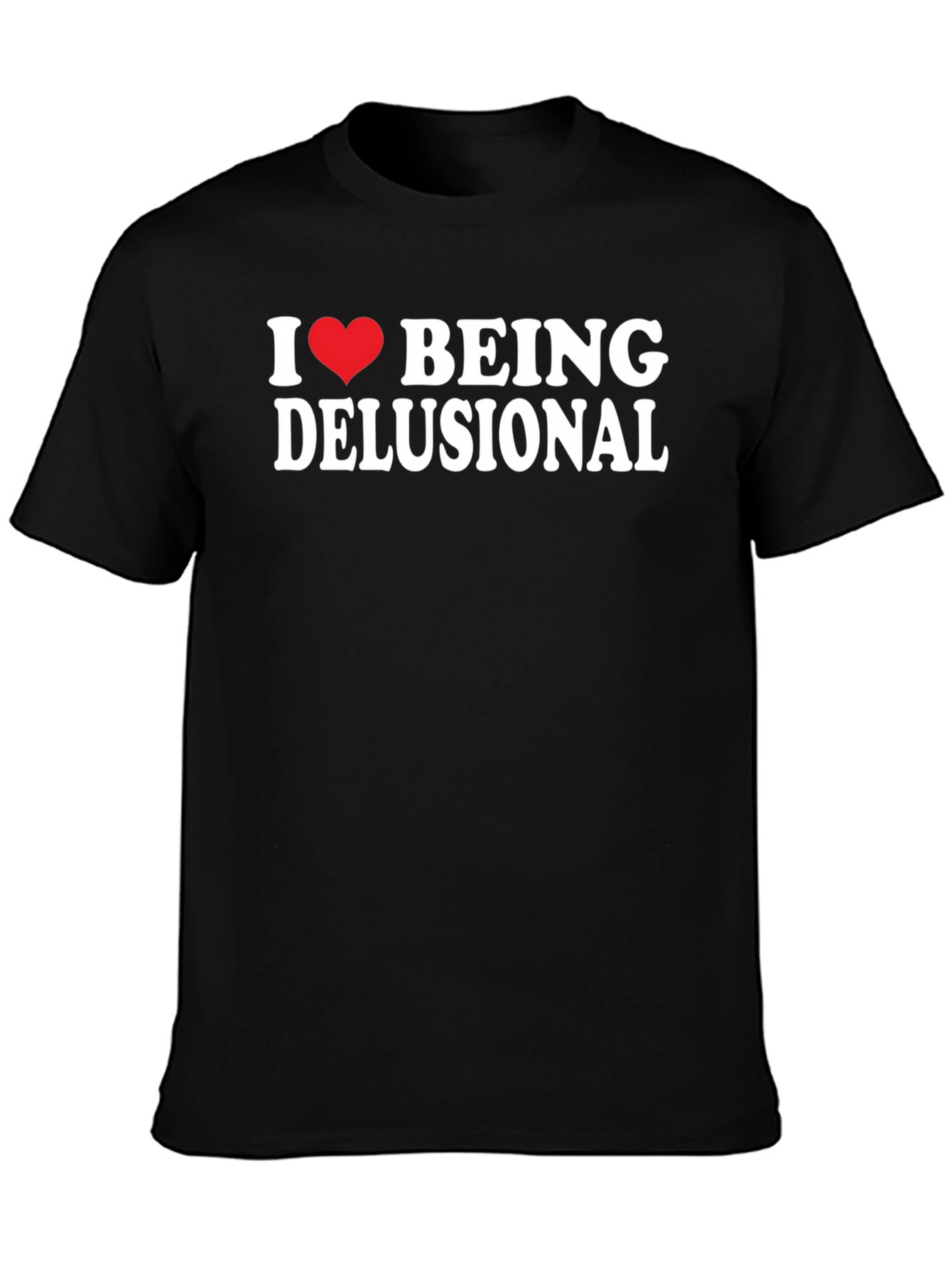 I Heart Being Delusional T-Shirt - Funny Sarcastic Tee