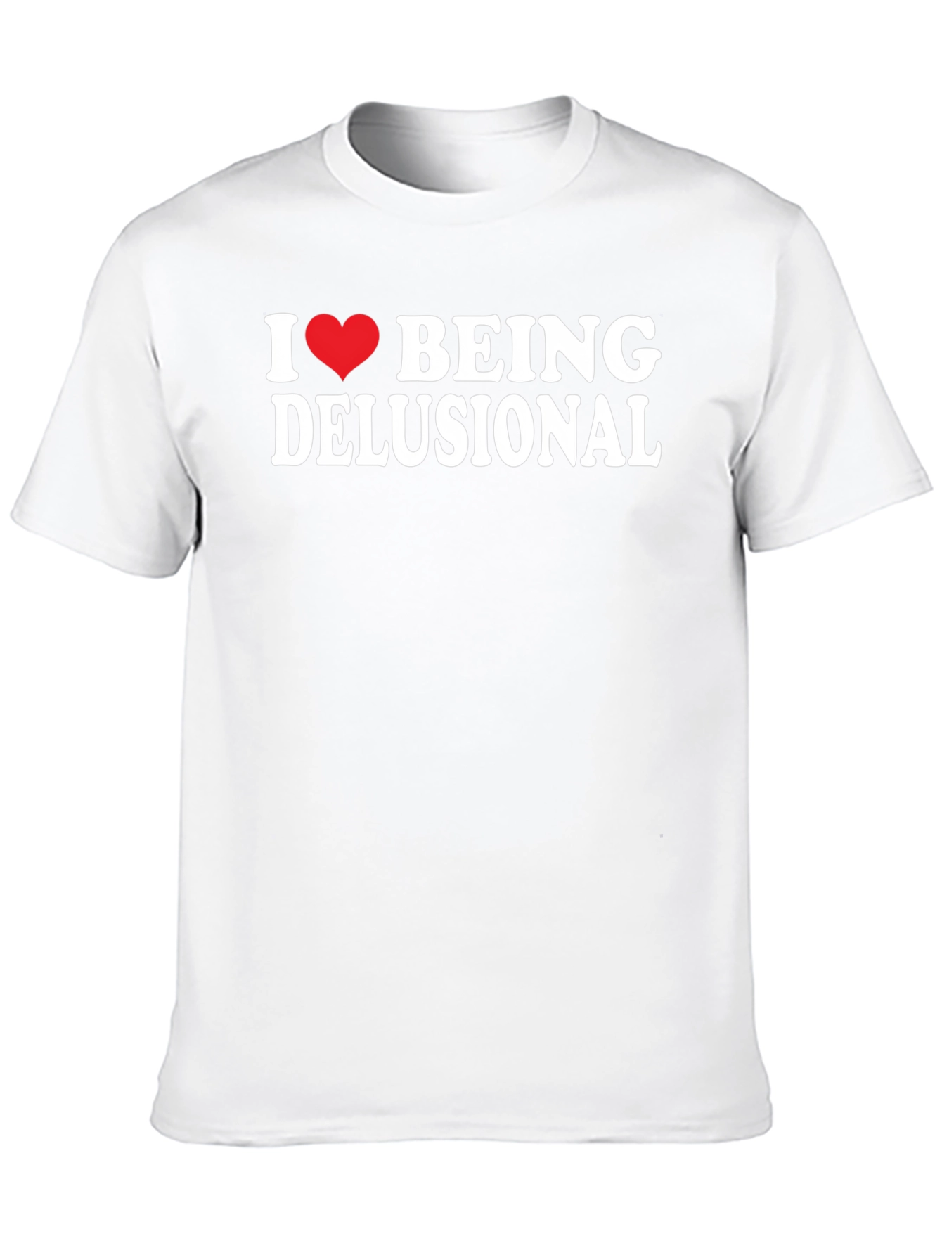 I Heart Being Delusional T-Shirt - Funny Sarcastic Tee