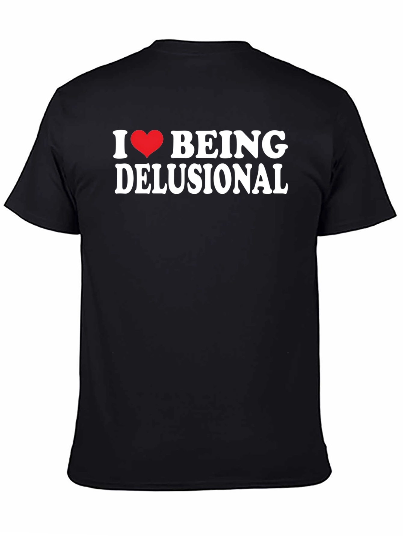 I Heart Being Delusional T-Shirt - Funny Sarcastic Tee
