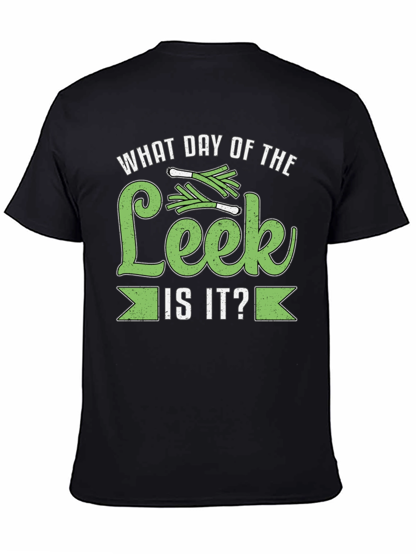What Day of the Leek is it? T-Shirt