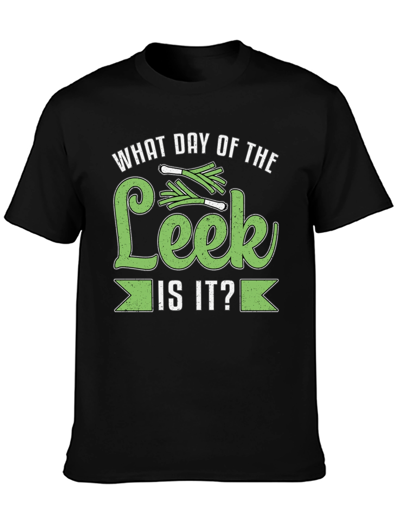 What Day of the Leek is it? T-Shirt