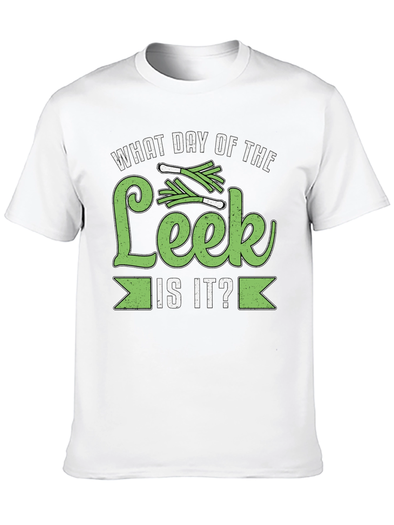 What Day of the Leek is it? T-Shirt