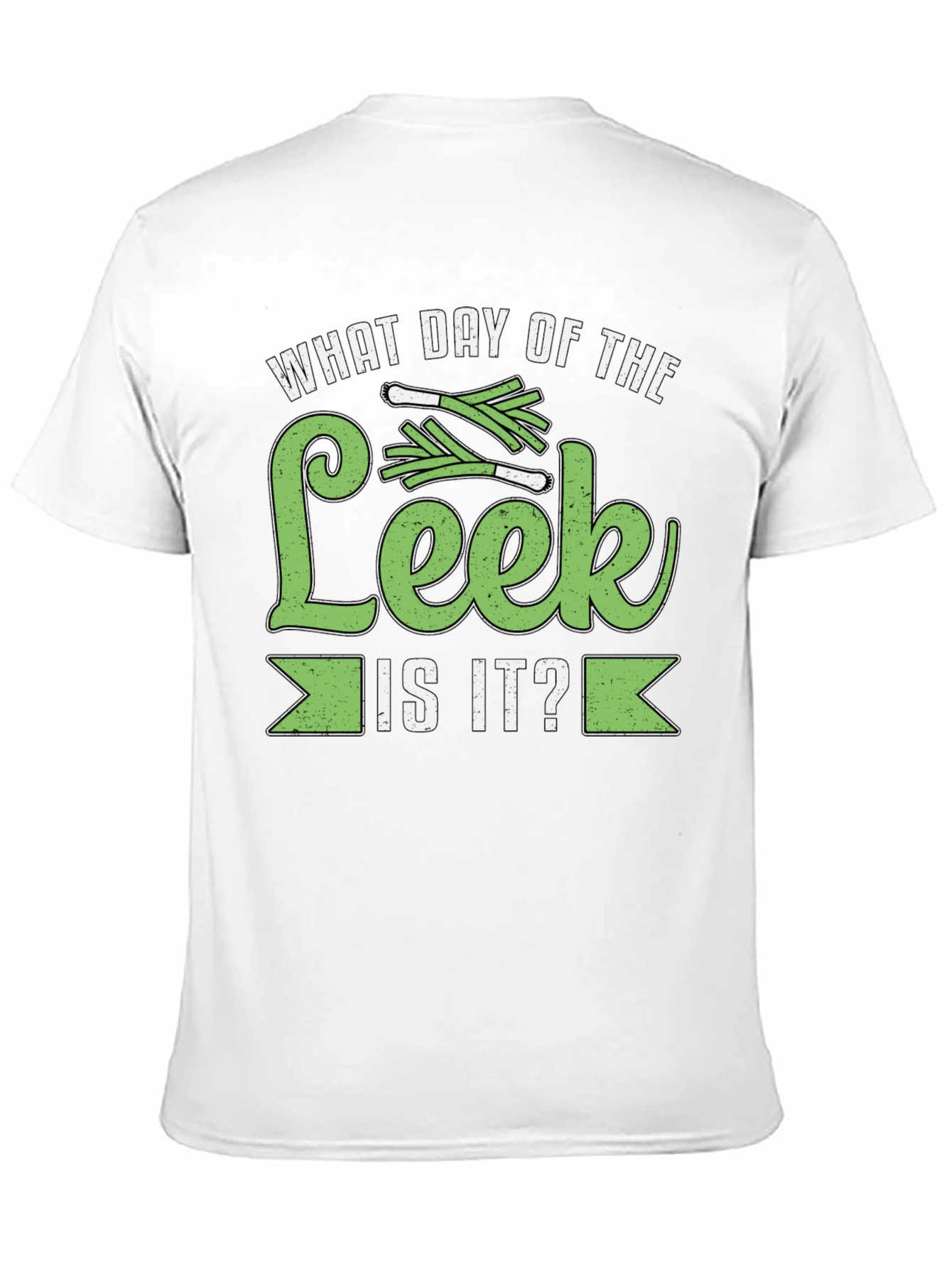 What Day of the Leek is it? T-Shirt
