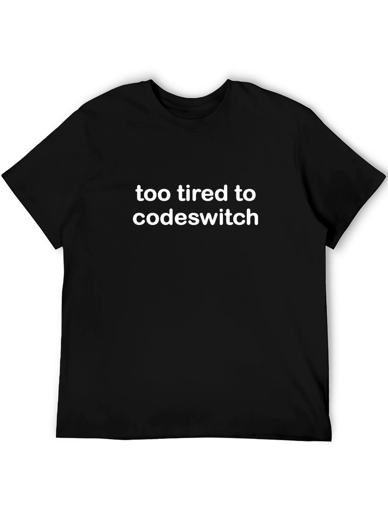 Too Tired to Codeswitch Black T-Shirt