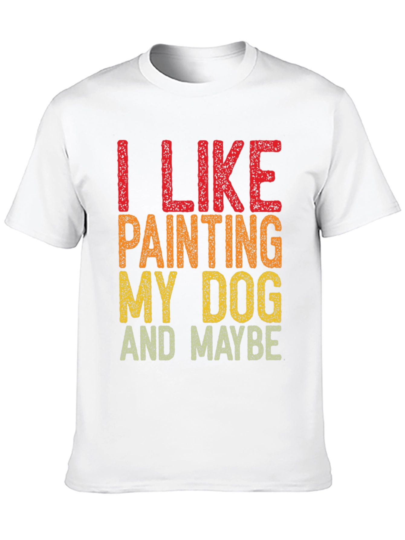 I Like Painting My Dog T-Shirt