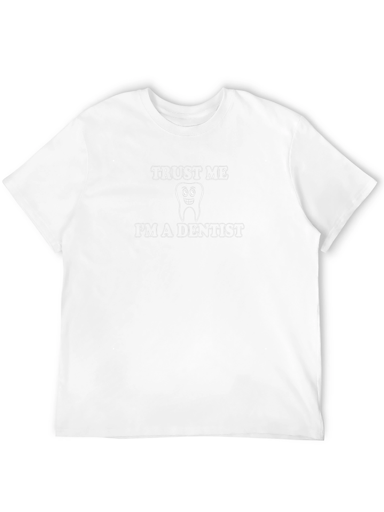 Trust Me Im a Dentist Graphic T-Shirt