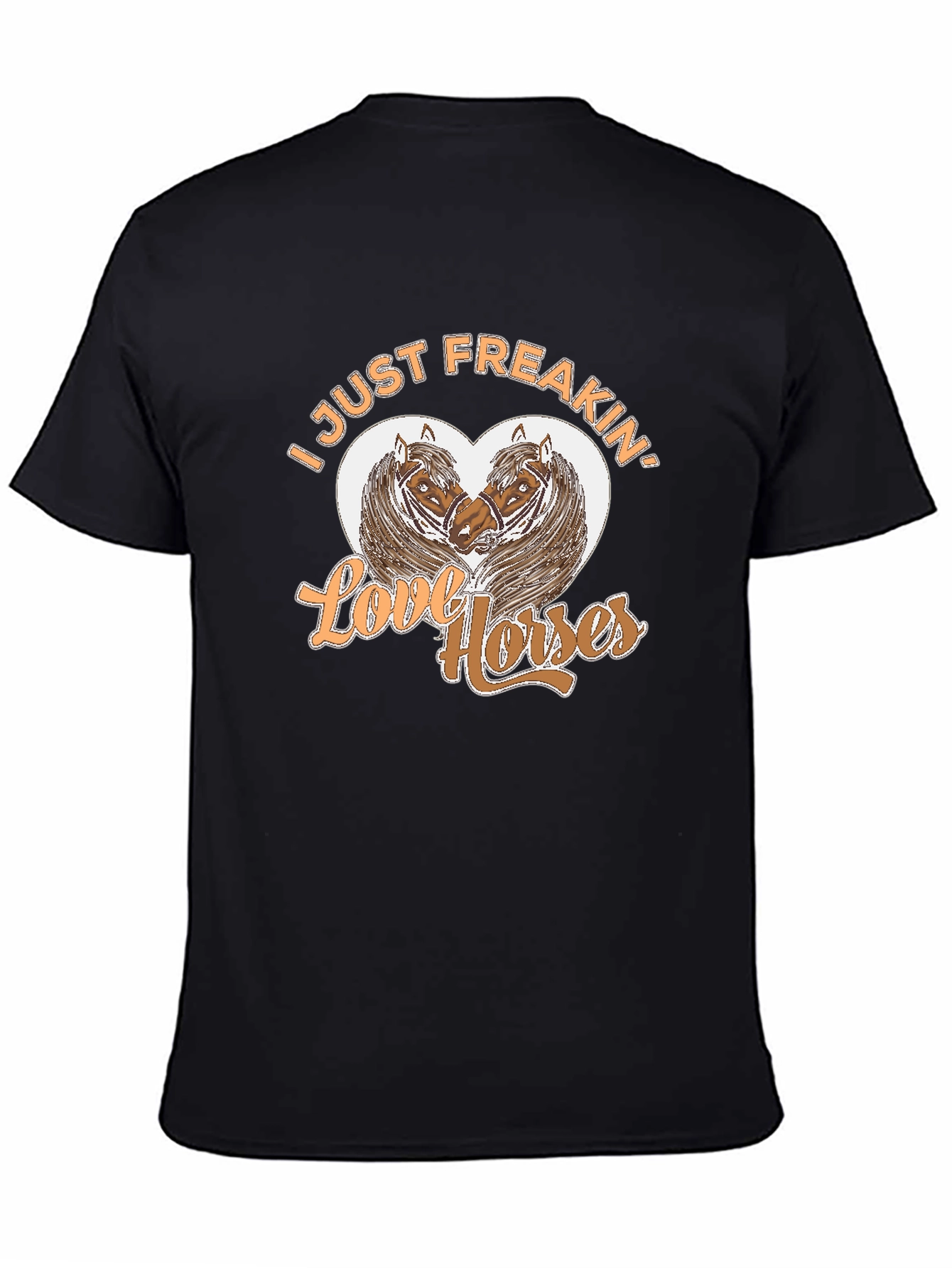 I Just Freakin Love Horses Black Graphic T-Shirt