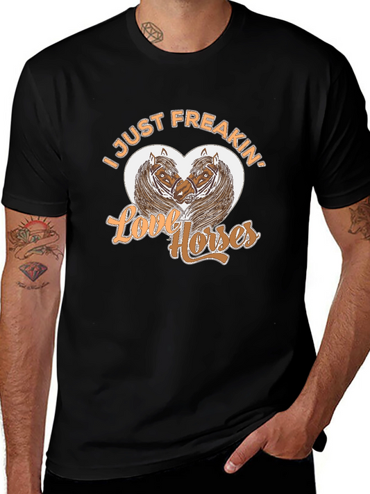 I Just Freakin Love Horses Black Graphic T-Shirt