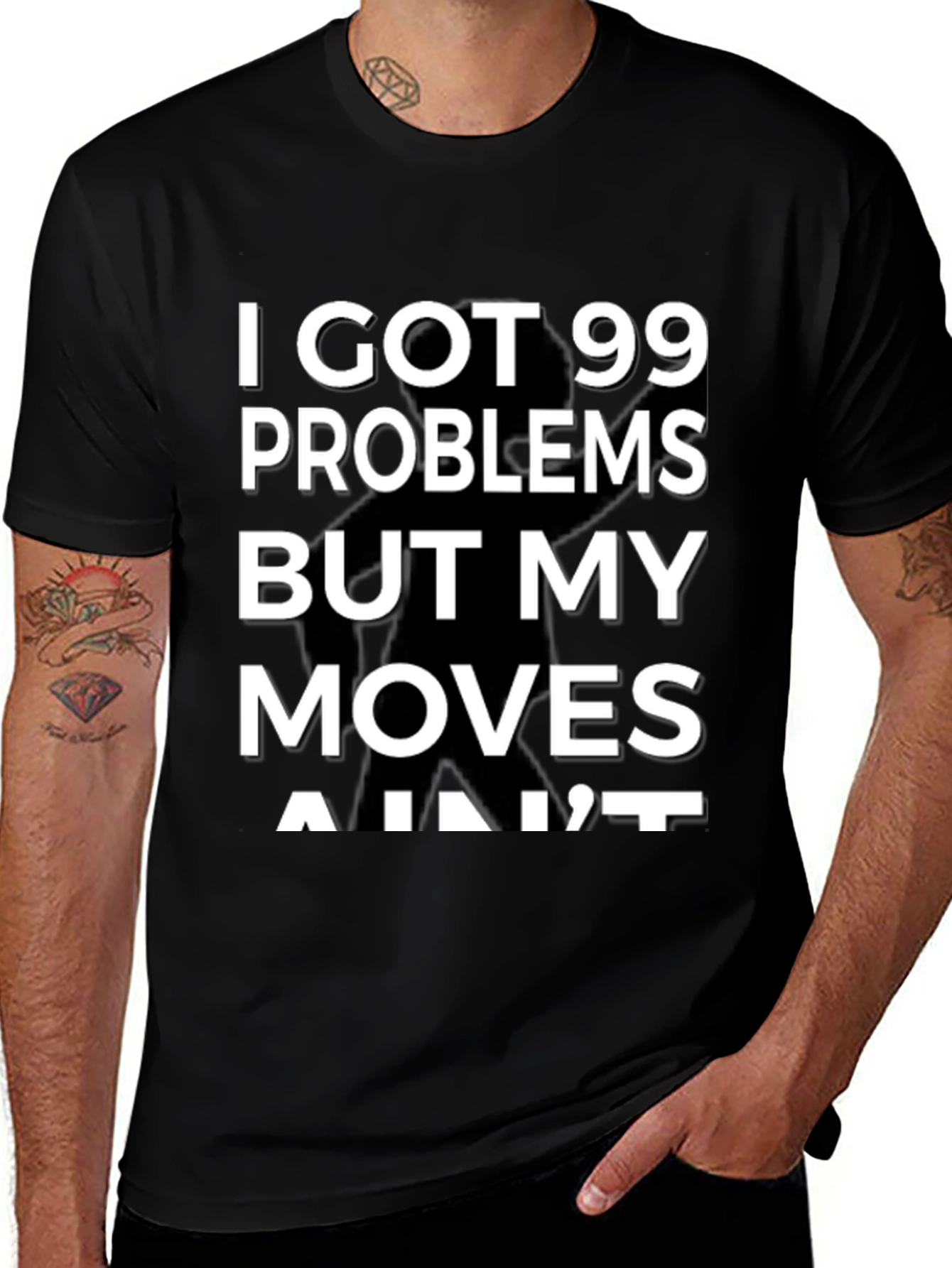 99 Problems But My Moves Aint T-Shirt