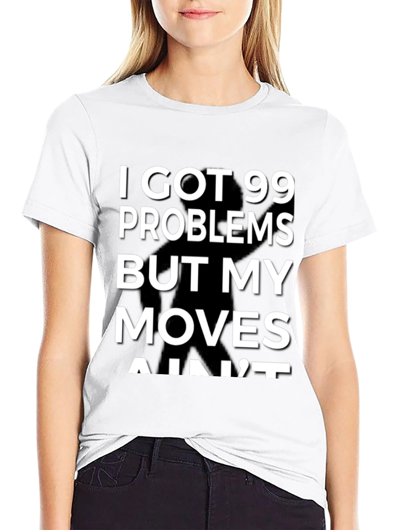 99 Problems But My Moves Aint T-Shirt