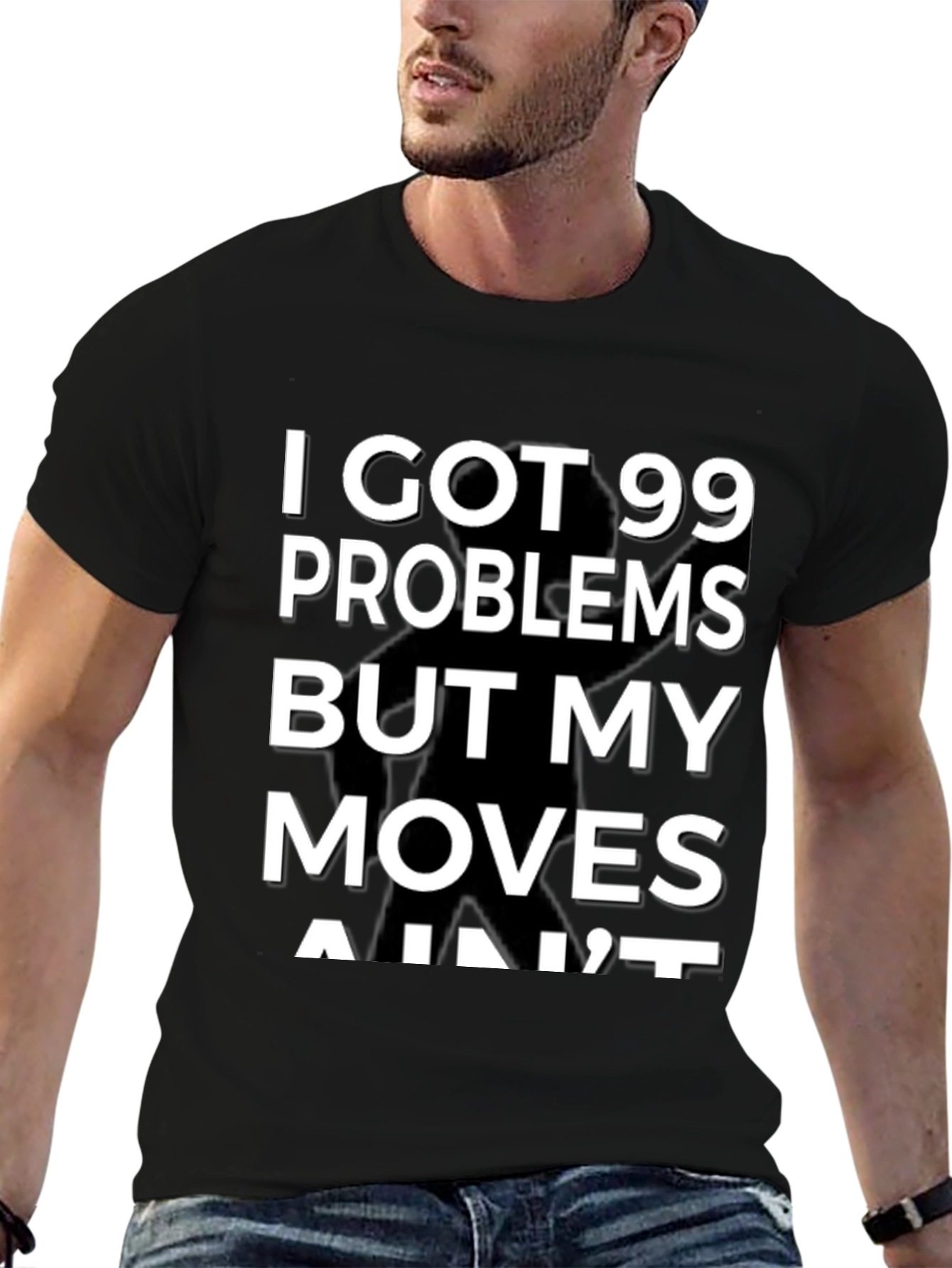 99 Problems But My Moves Aint T-Shirt
