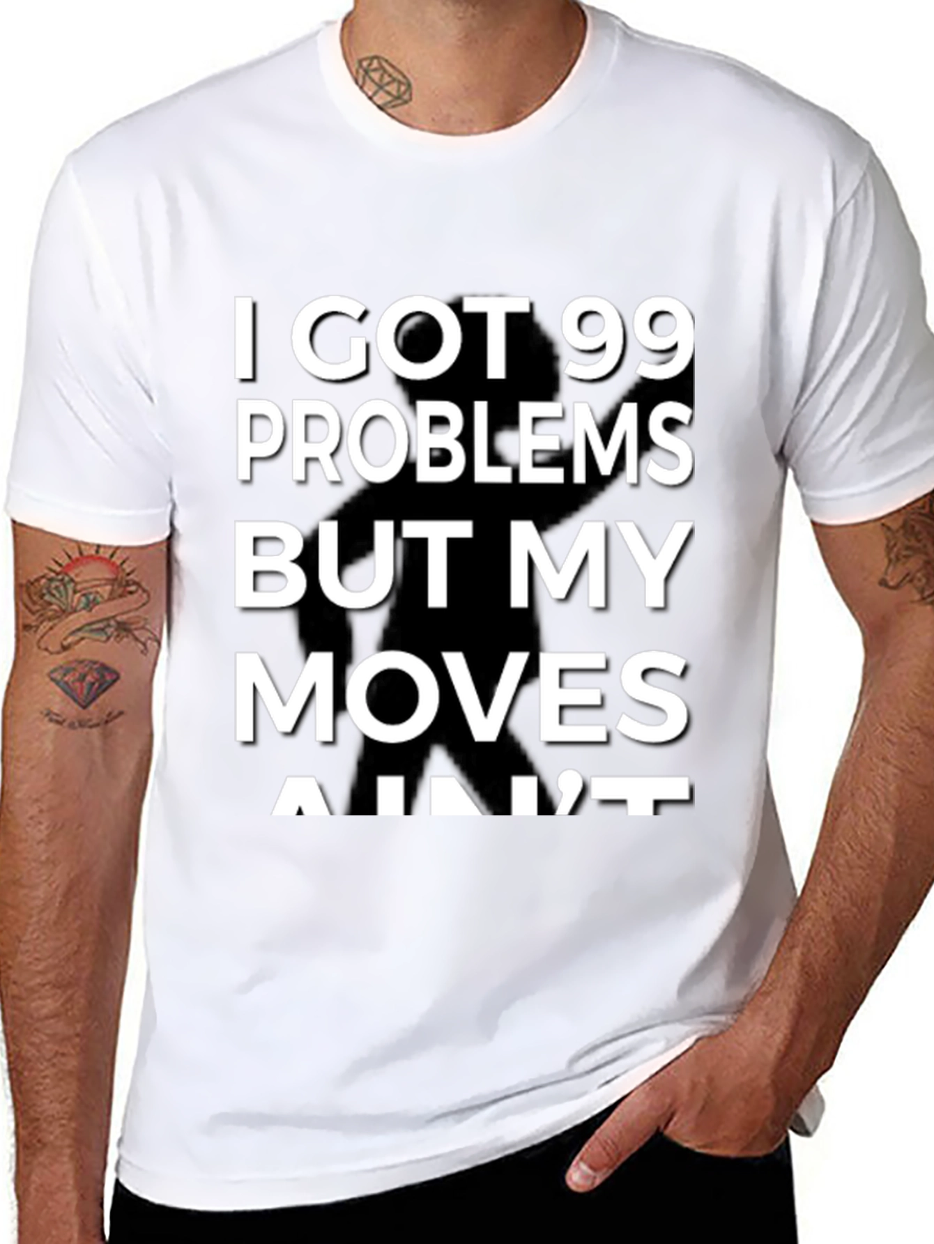 99 Problems But My Moves Aint T-Shirt