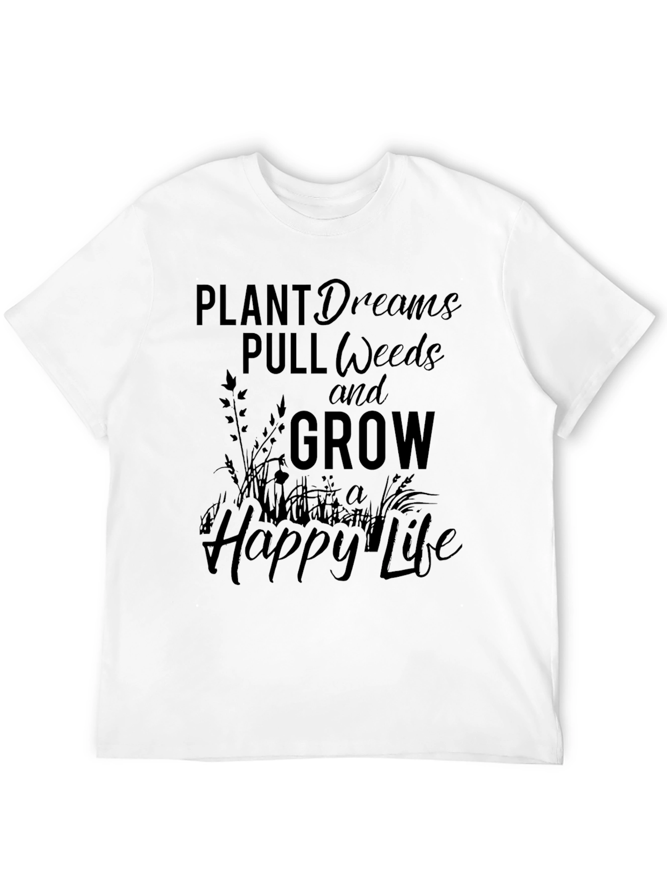 Plant Dreams T-Shirt - Grow A Happy Life