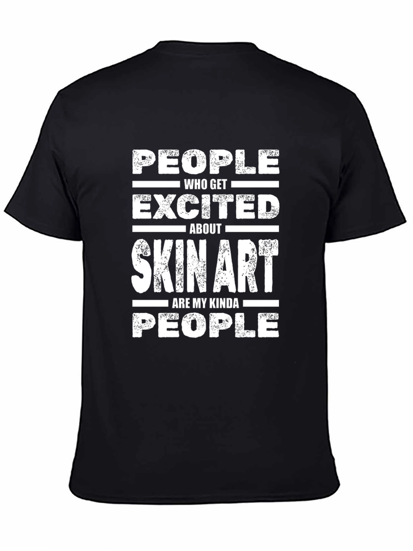 Skin Art Lover T-Shirt - People Who Get Excited