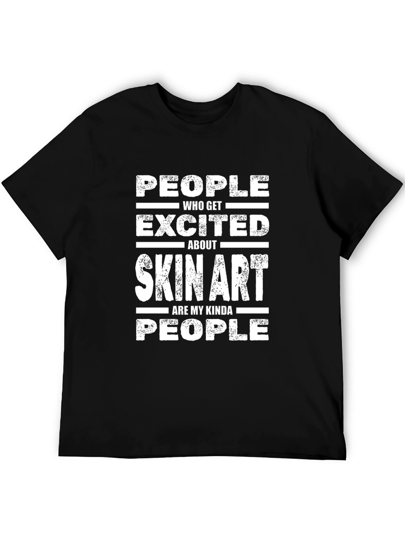 Skin Art Lover T-Shirt - People Who Get Excited