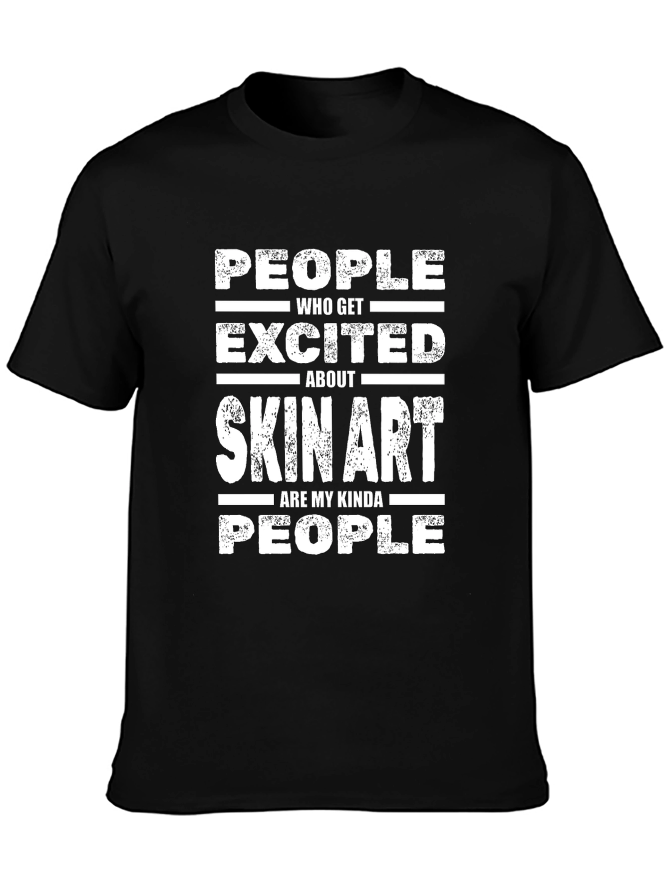 Skin Art Lover T-Shirt - People Who Get Excited