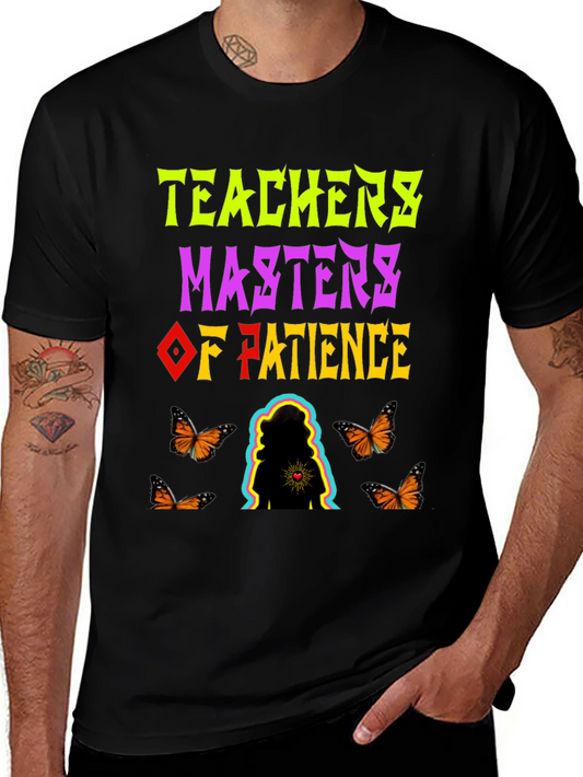 Teachers: Masters of Patience Graphic Tee