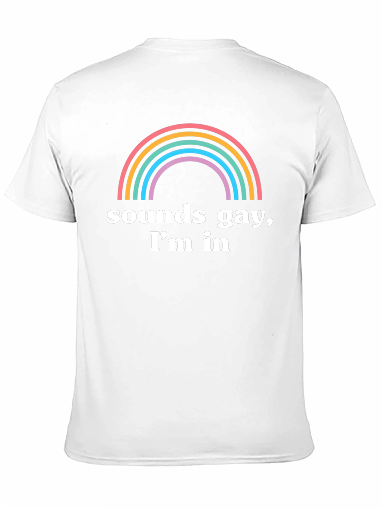 Sounds Gay Im In T-Shirt Rainbow Pride