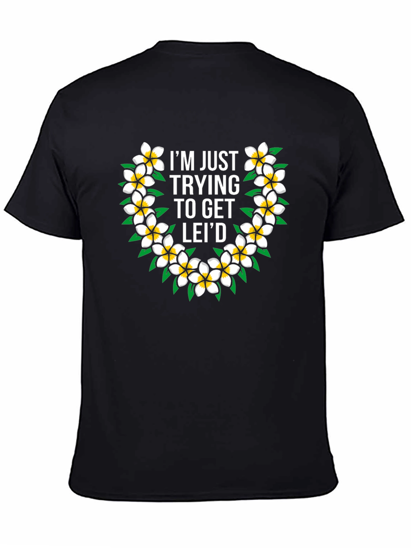 Funny Hawaiian Flower Lei T-Shirt - Get Leid