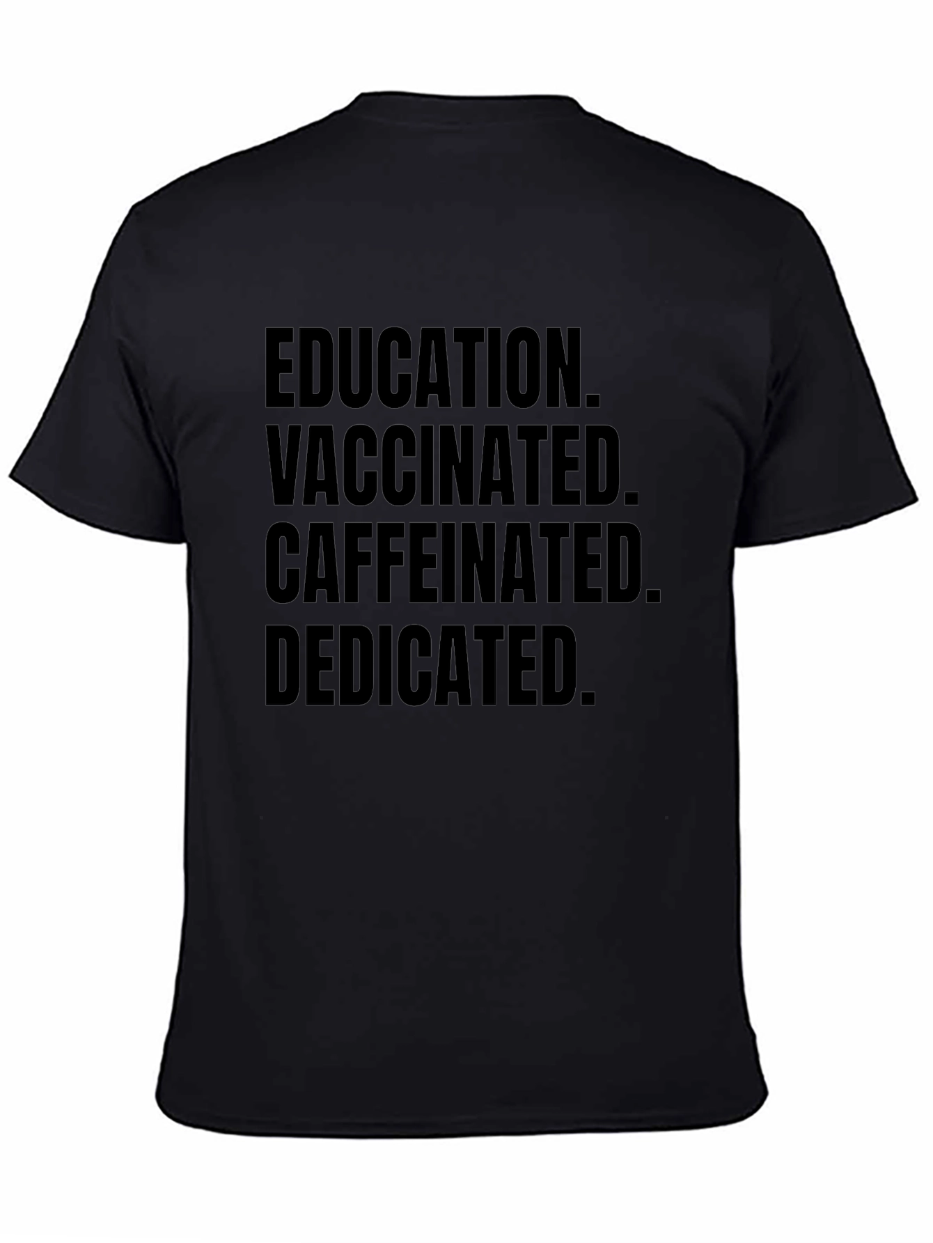 Education Vaccinated Caffeinated Dedicated Black Tee