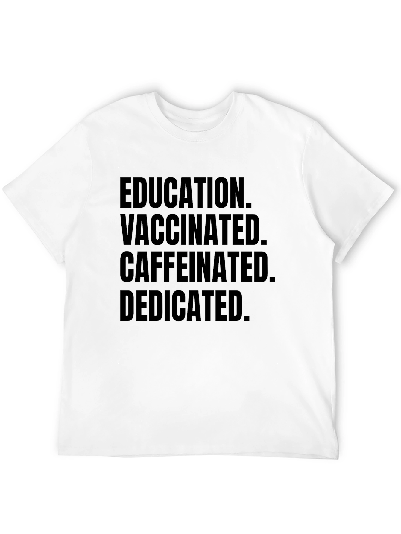 Education Vaccinated Caffeinated Dedicated Black Tee