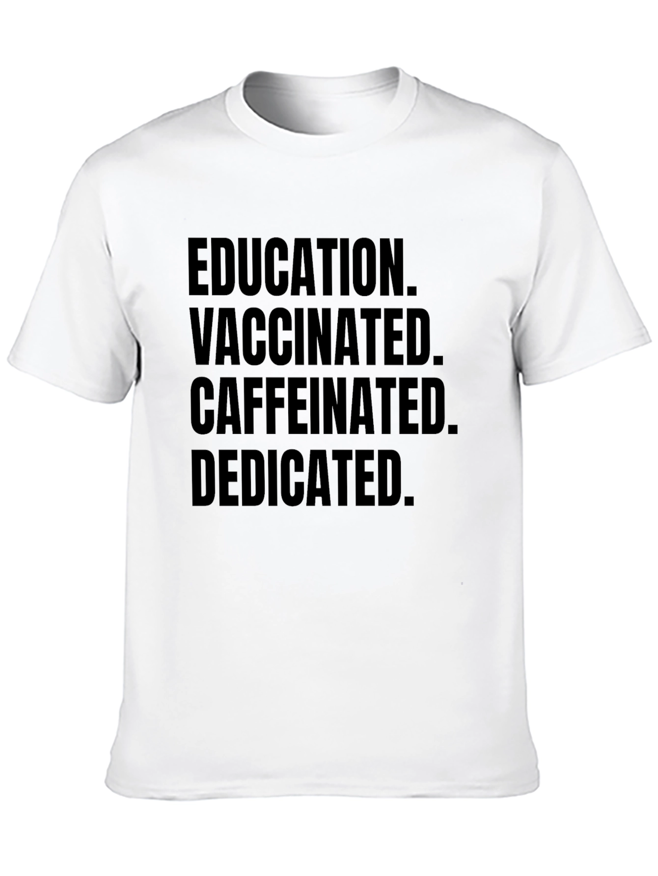 Education Vaccinated Caffeinated Dedicated Black Tee