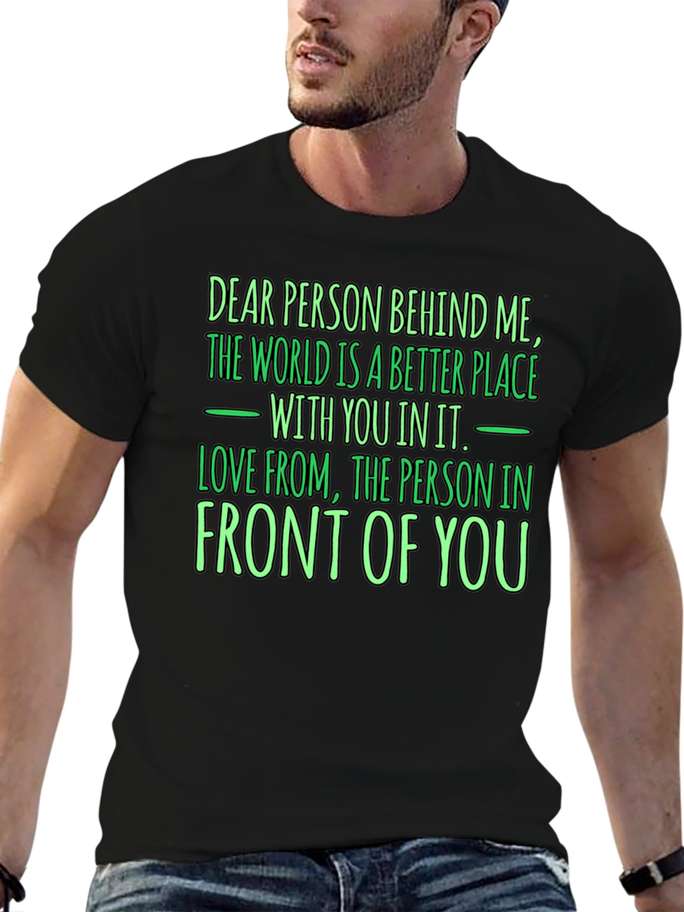 Inspirational Graphic T-Shirt - Dear Person Behind Me