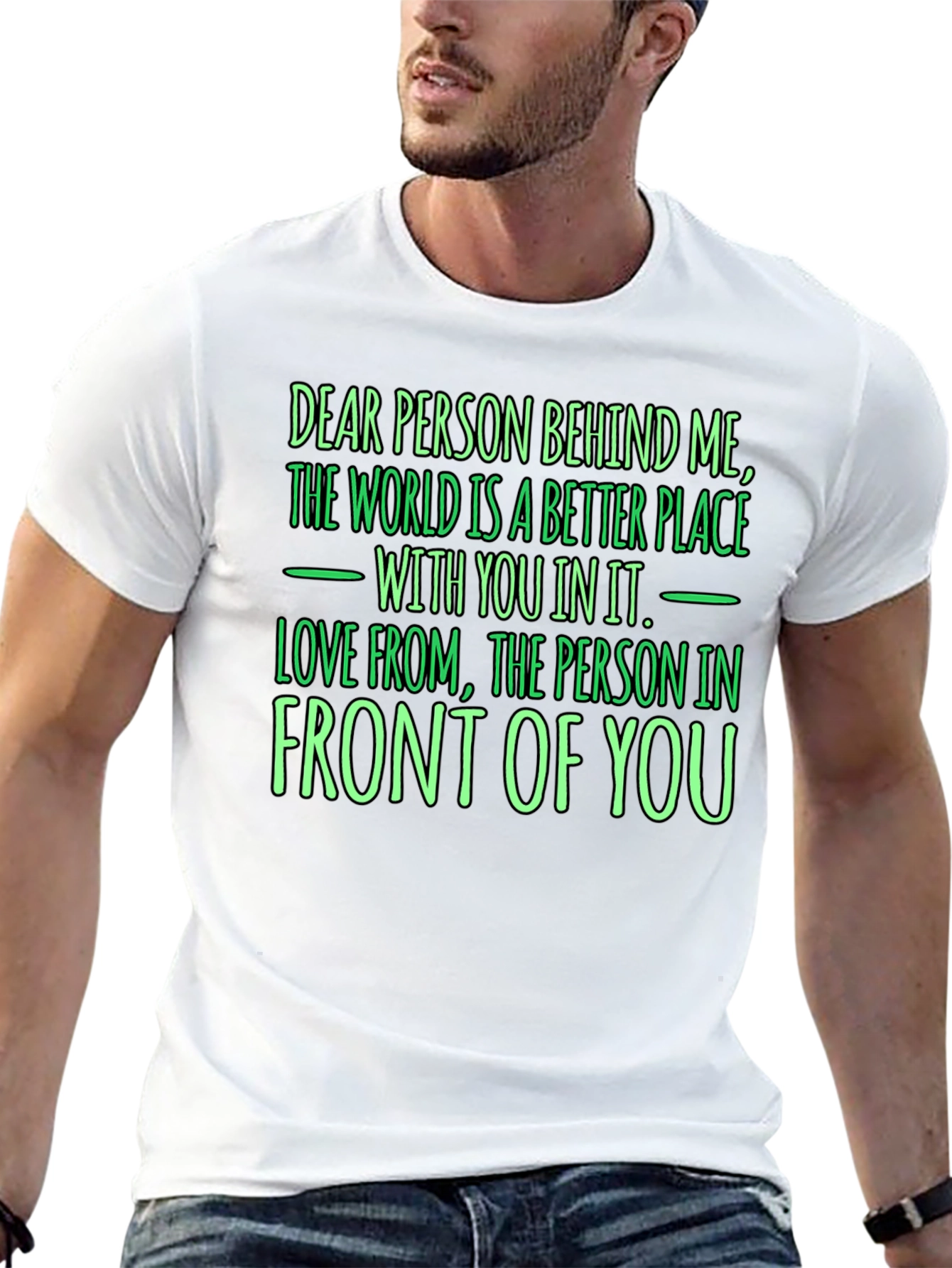 Inspirational Graphic T-Shirt - Dear Person Behind Me