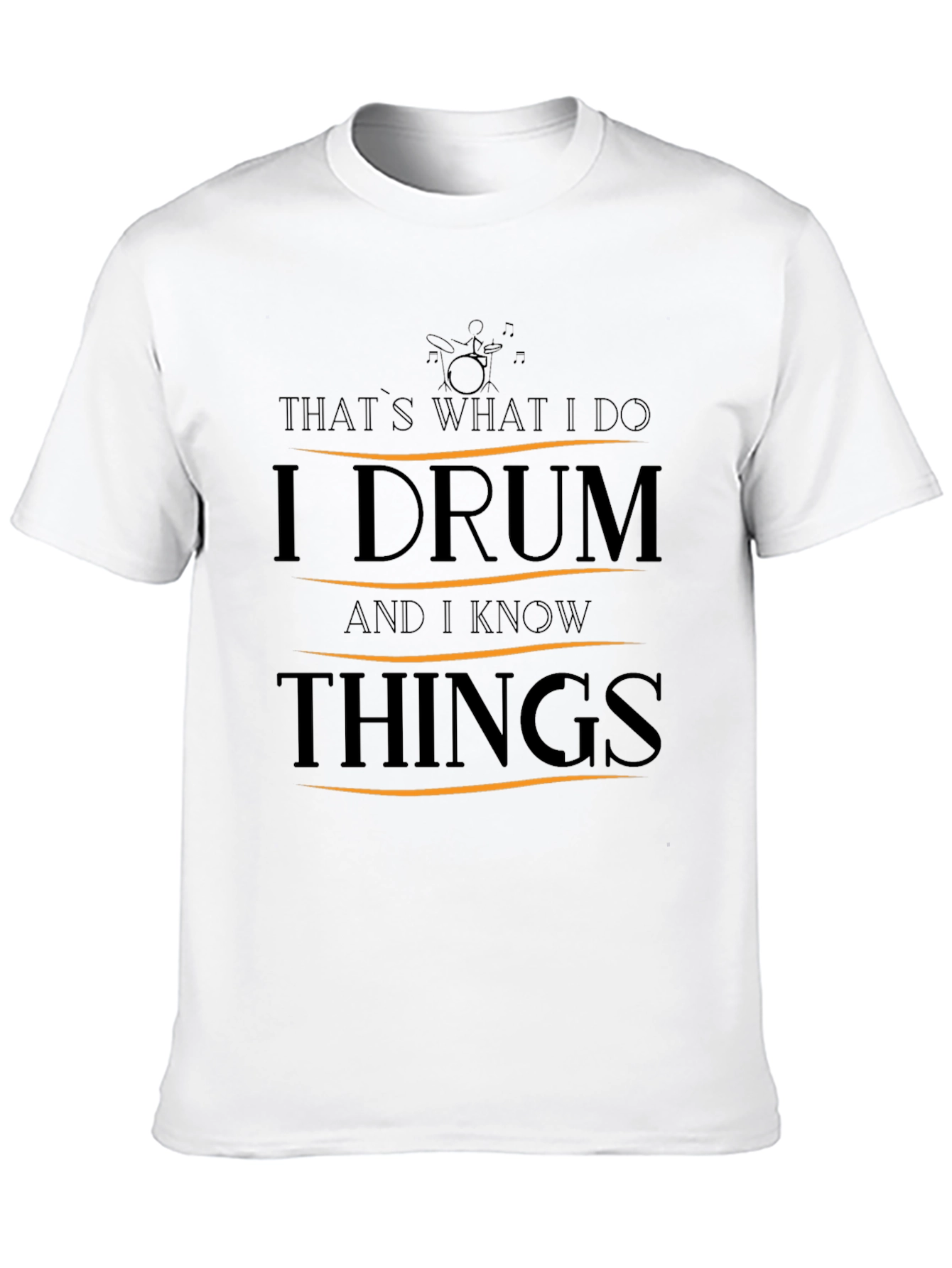 I Drum and I Know Things T-Shirt