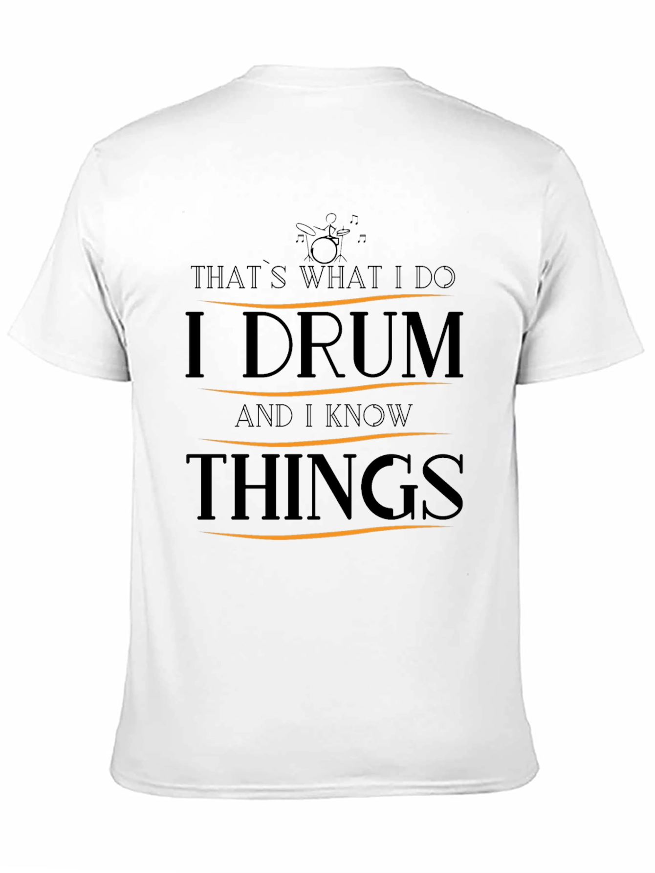 I Drum and I Know Things T-Shirt