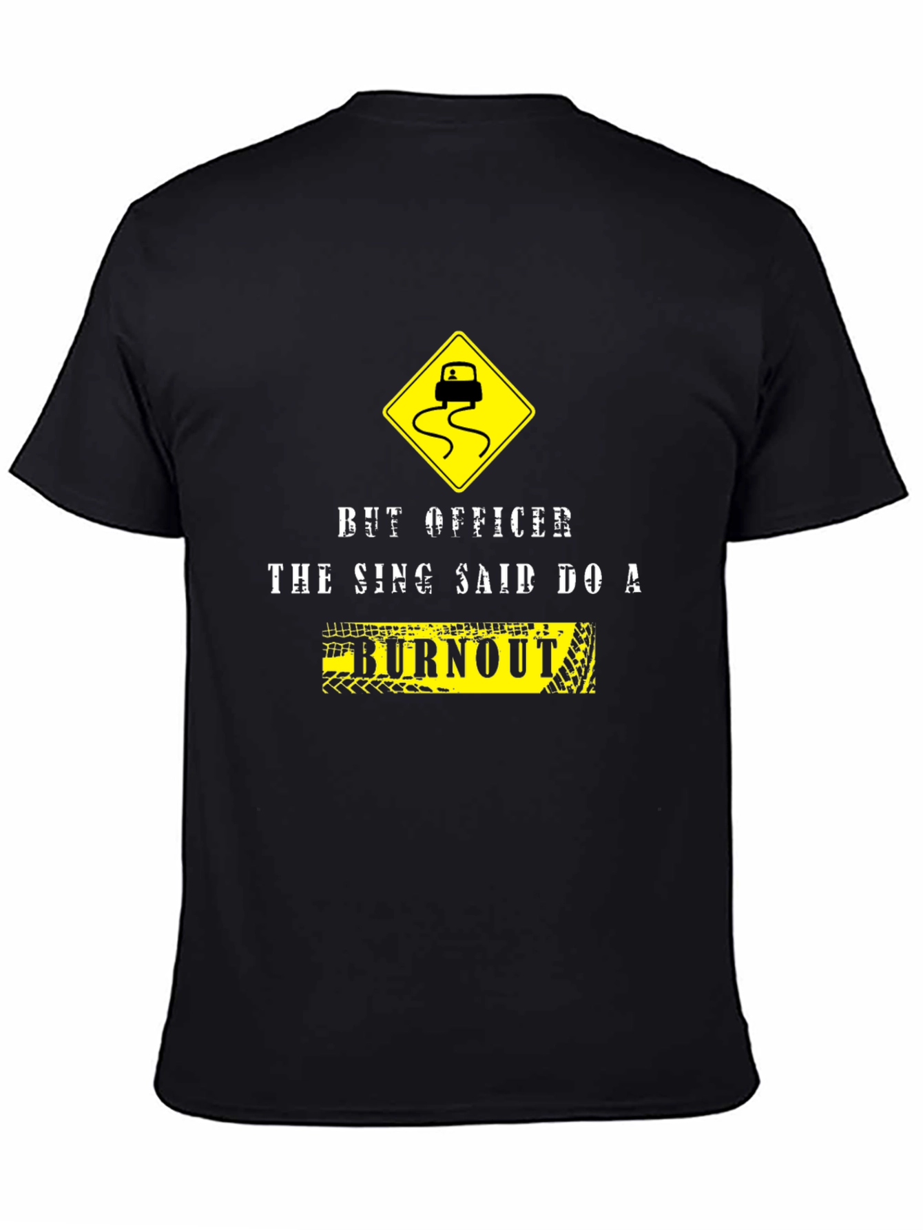 Burnout Graphic Tee - But Officer the Sign Said!