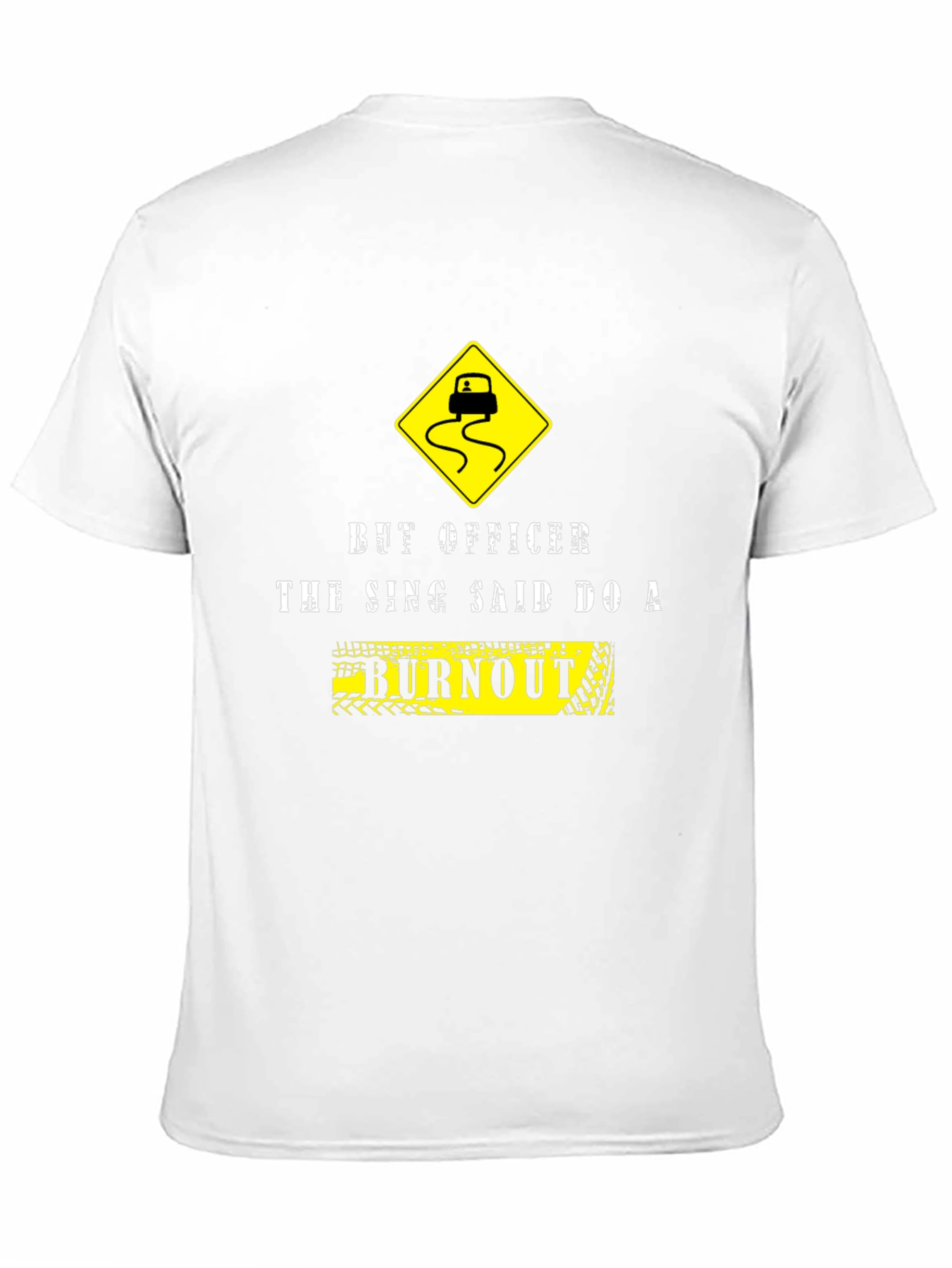 Burnout Graphic Tee - But Officer the Sign Said!
