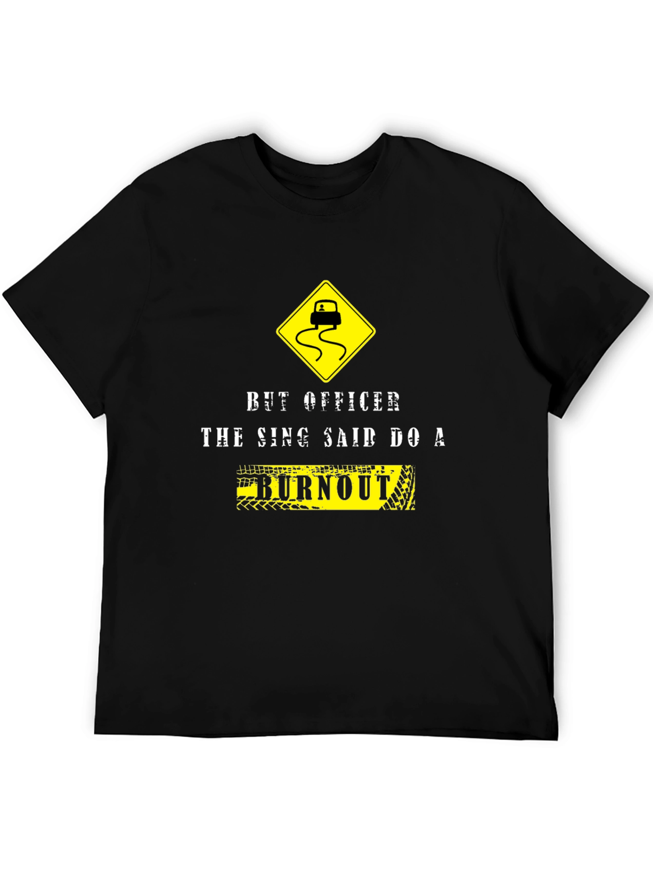 Burnout Graphic Tee - But Officer the Sign Said!