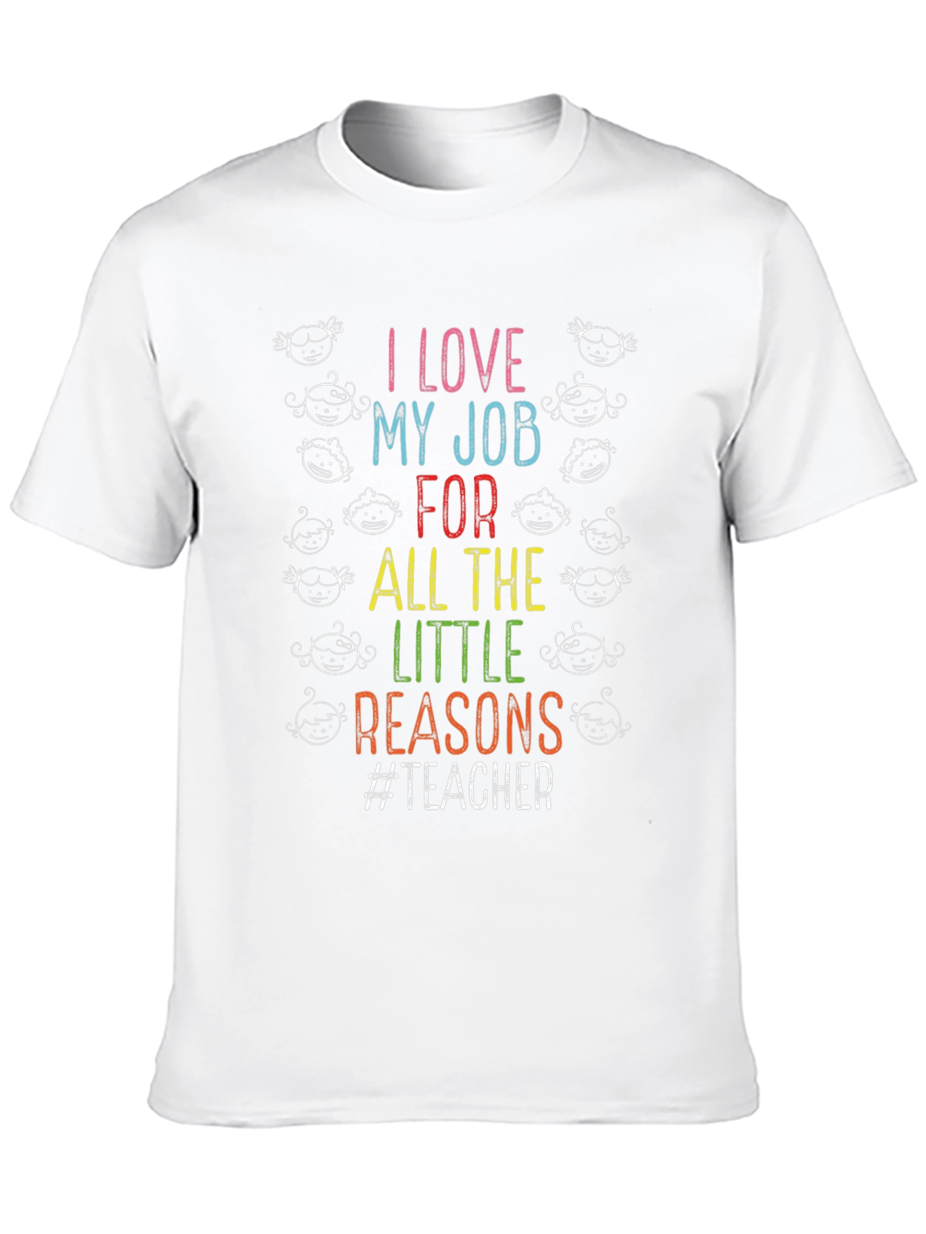 I Love My Job Teacher Graphic T-Shirt