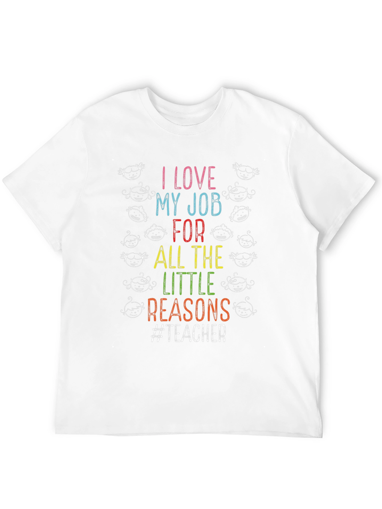 I Love My Job Teacher Graphic T-Shirt