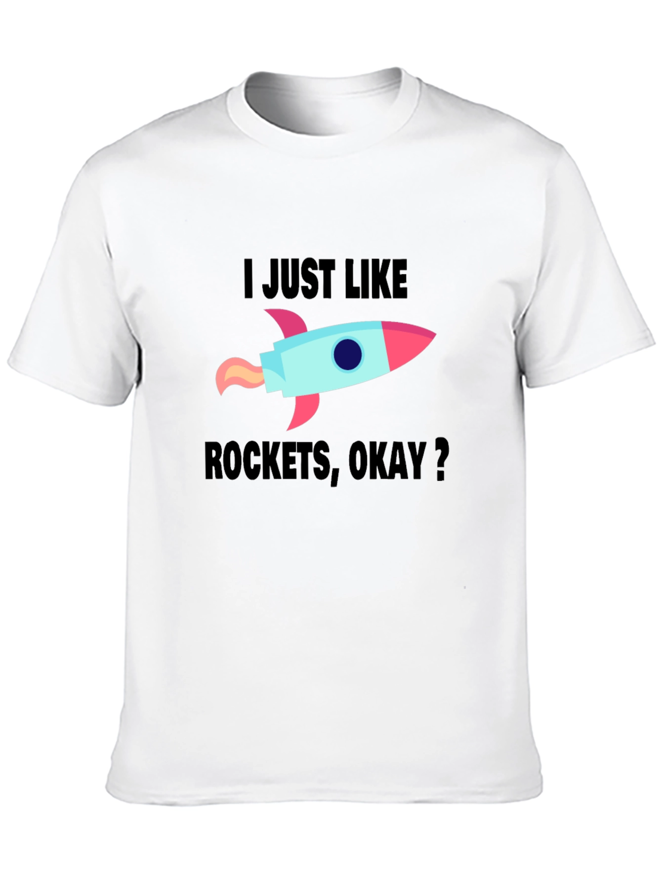 I Just Like Rockets Okay? Mens Black T-Shirt