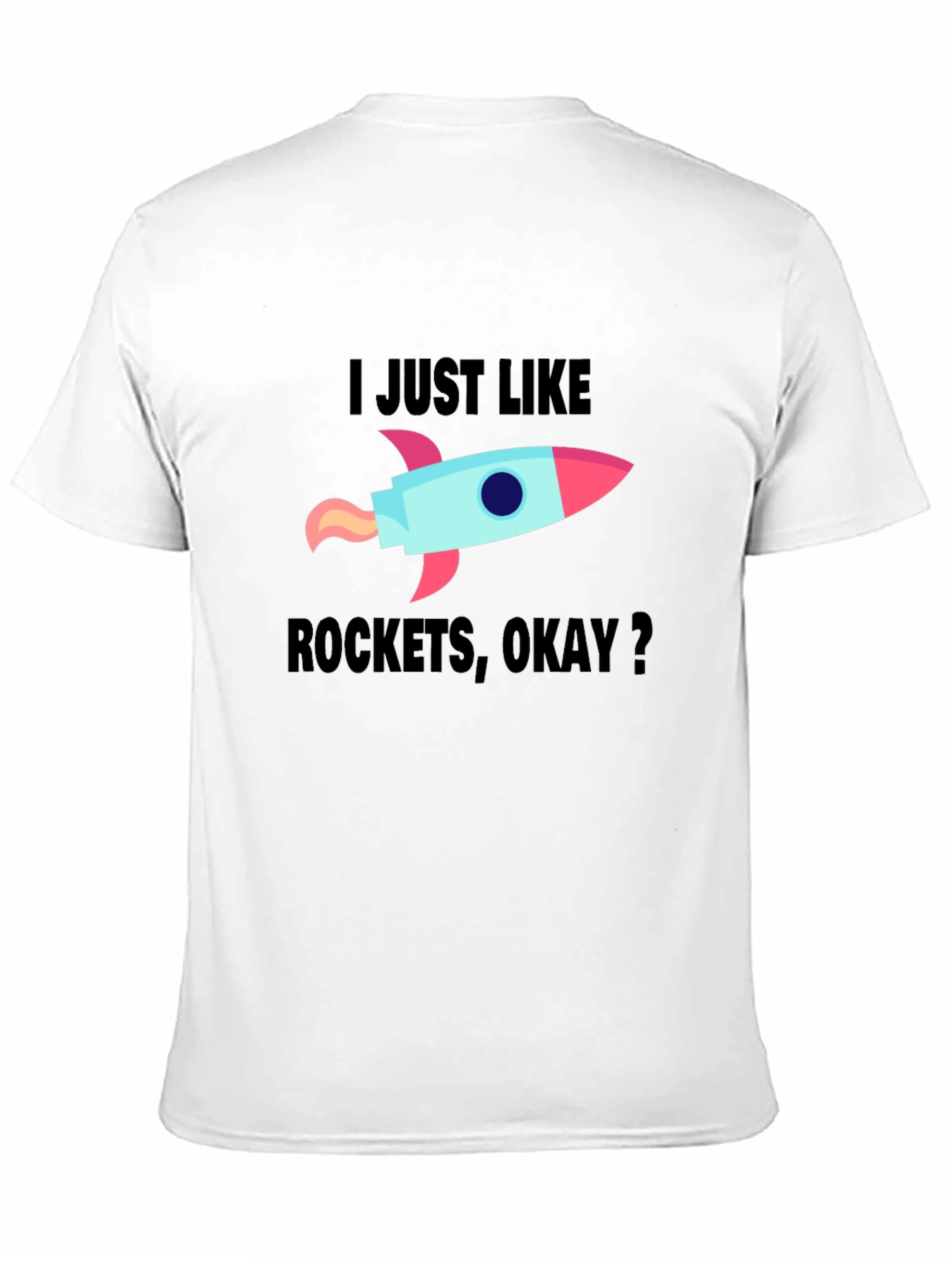I Just Like Rockets Okay? Mens Black T-Shirt