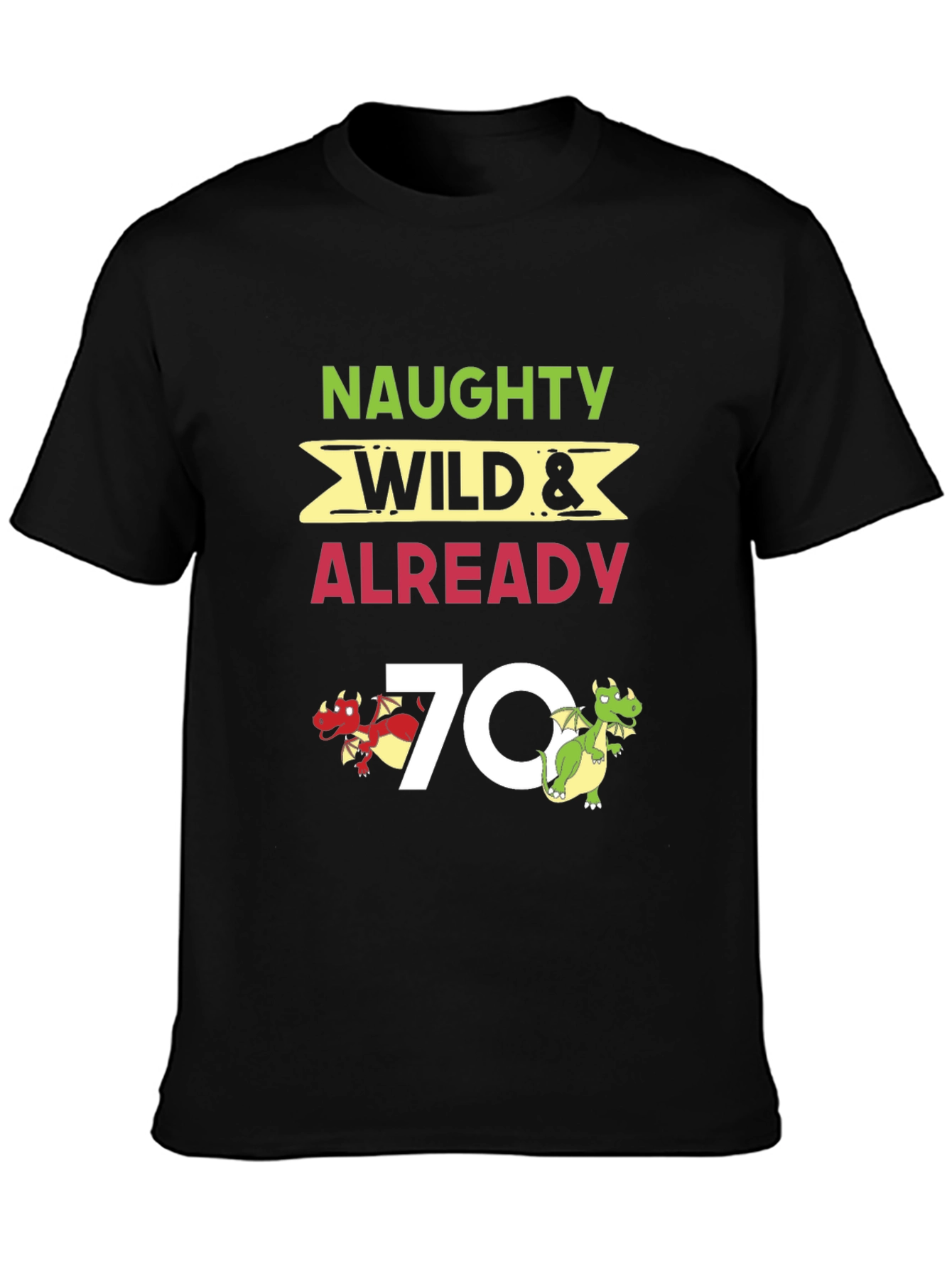 Naughty Wild & Already 70 T-Shirt