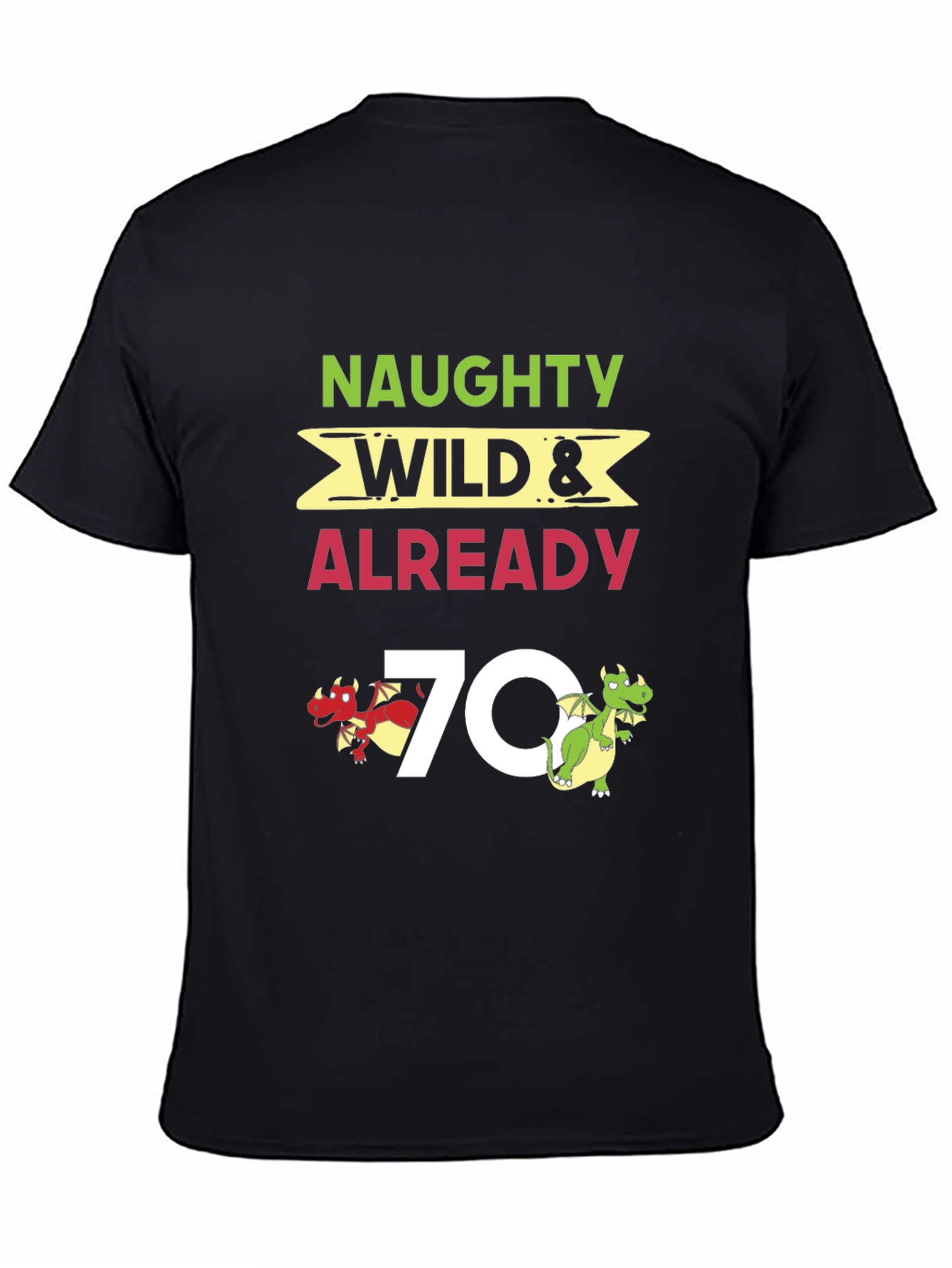 Naughty Wild & Already 70 T-Shirt