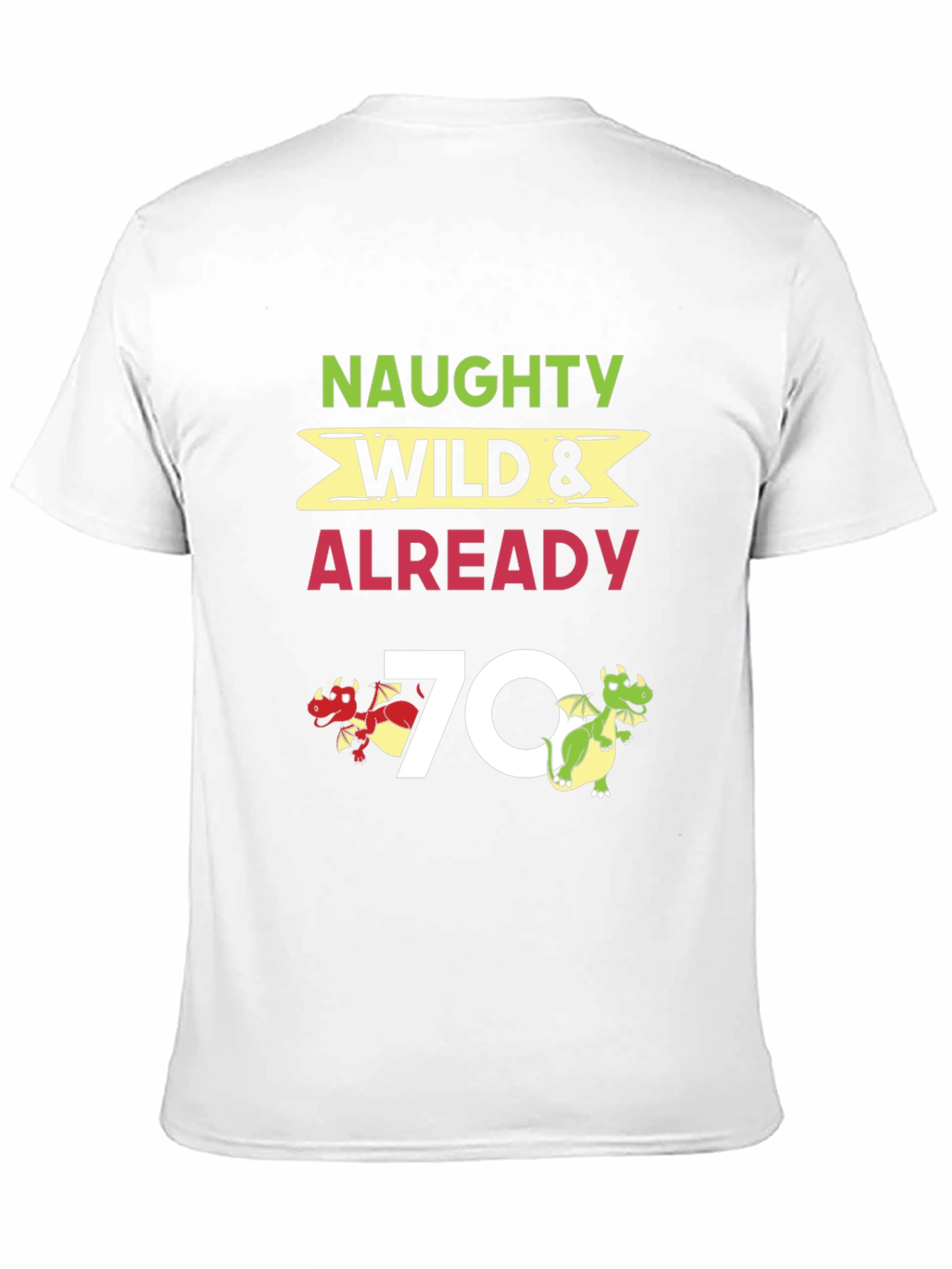 Naughty Wild & Already 70 T-Shirt