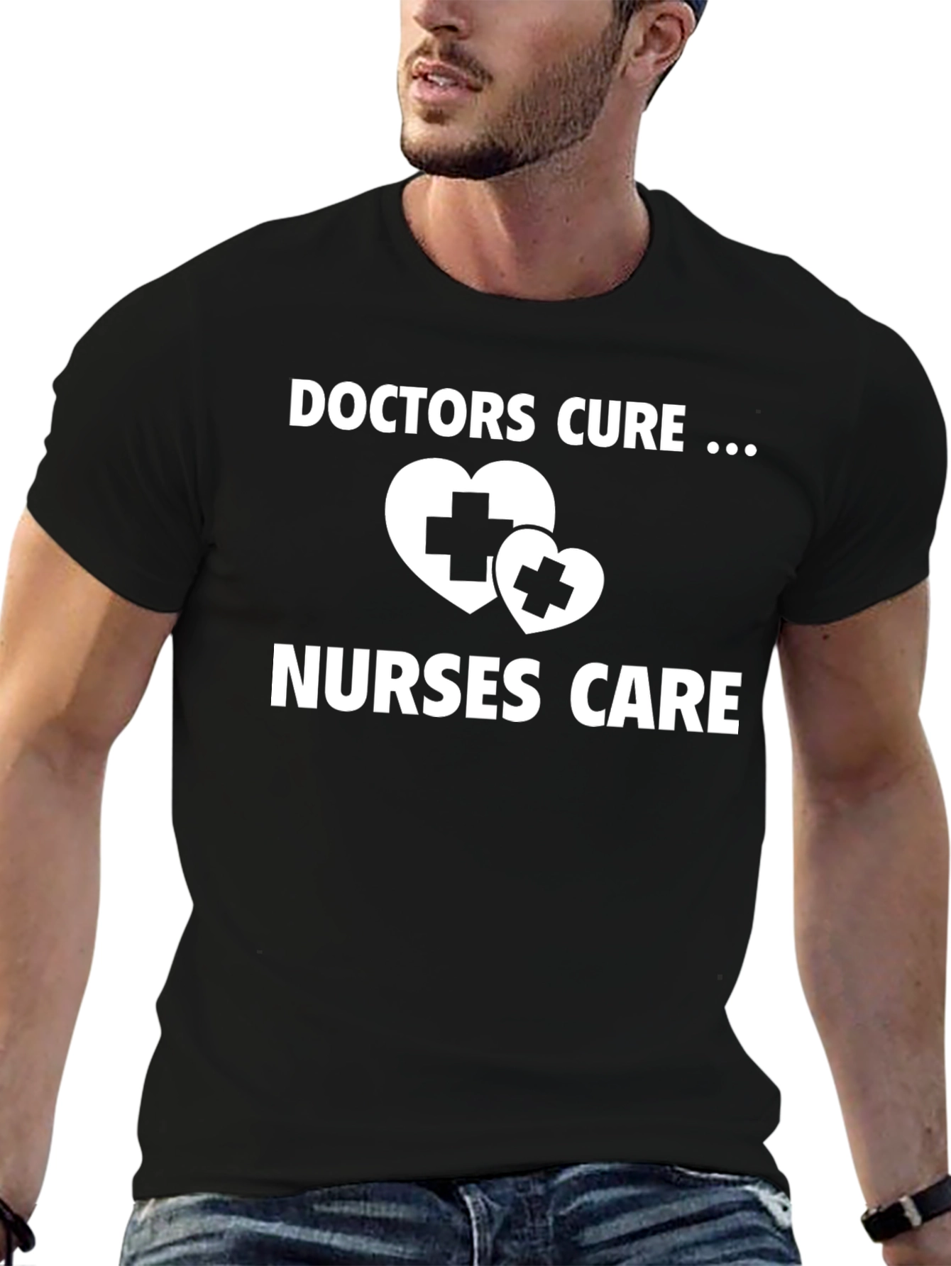 Doctors Cure Nurses Care Graphic T-Shirt