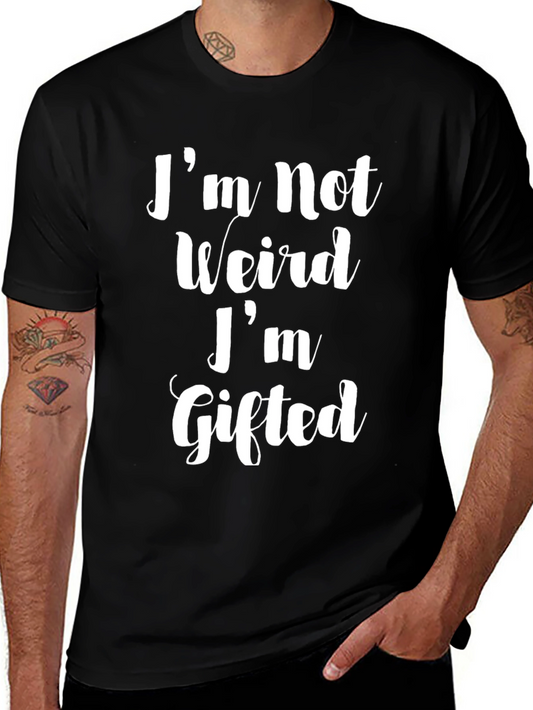 Im Not Weird Im Gifted T-Shirt