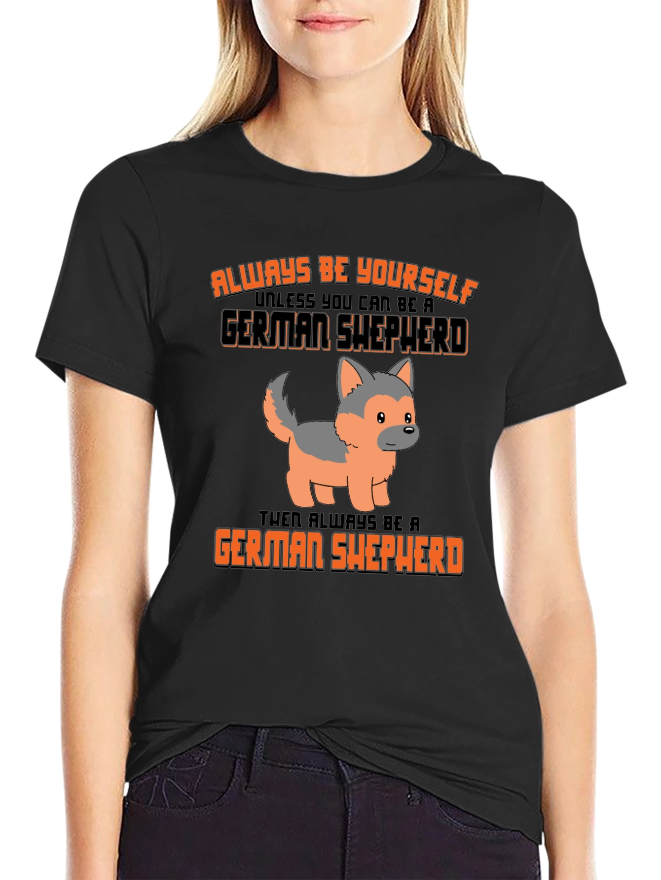 German Shepherd T-Shirt: Always Be Yourself Graphic Tee