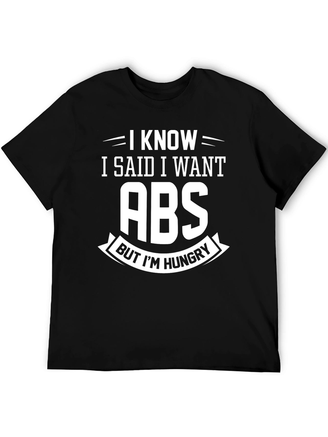 I Want Abs But Im Hungry Graphic Tee