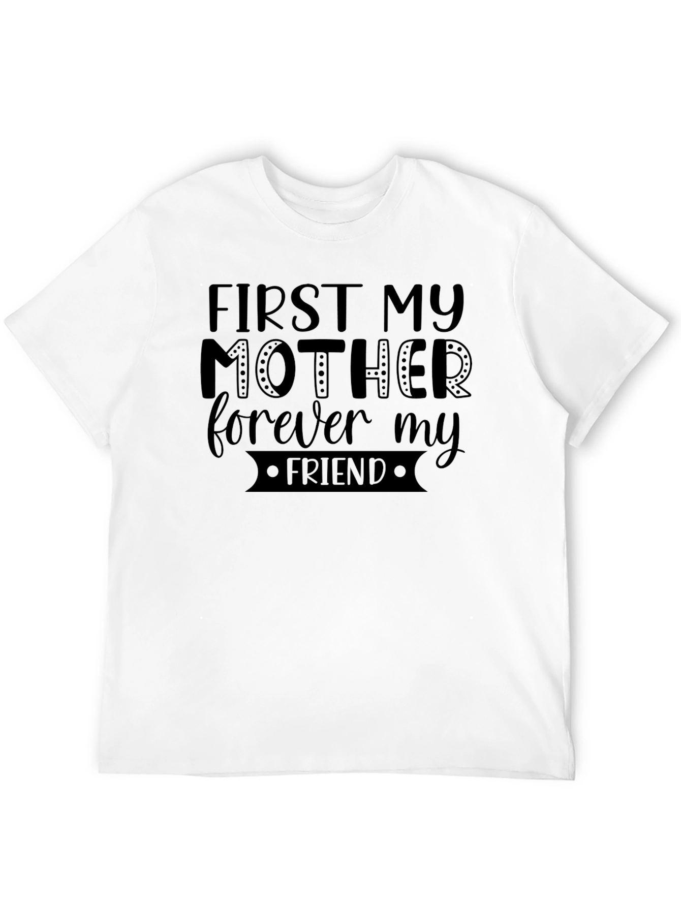 First My Mother Forever My Friend Graphic Tee