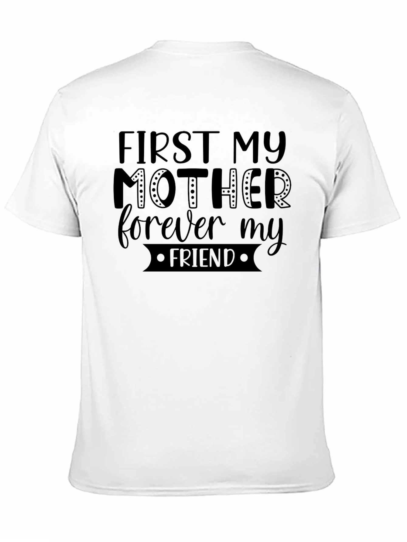 First My Mother Forever My Friend Graphic Tee