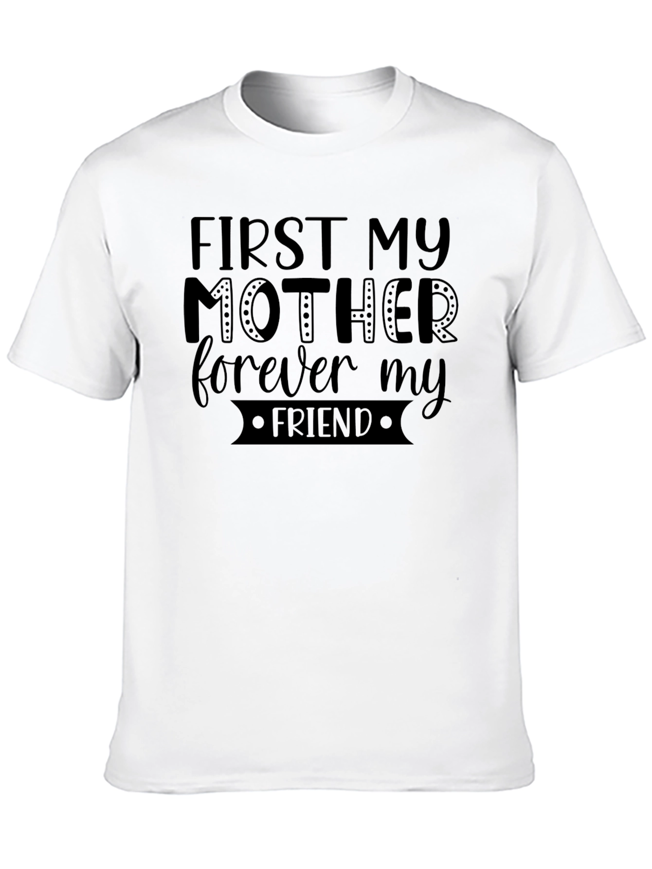 First My Mother Forever My Friend Graphic Tee
