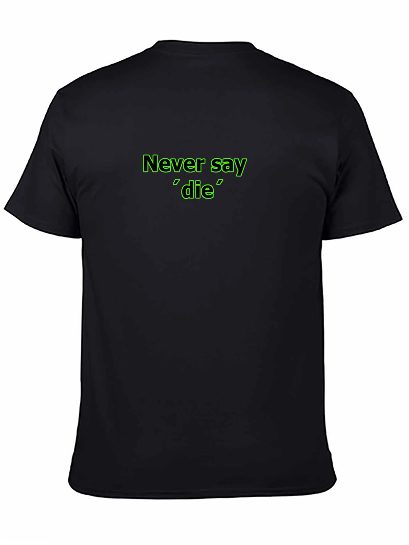 Never Say Die Black T-Shirt