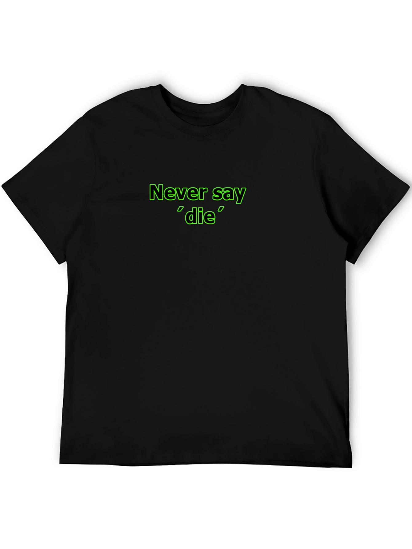 Never Say Die Black T-Shirt