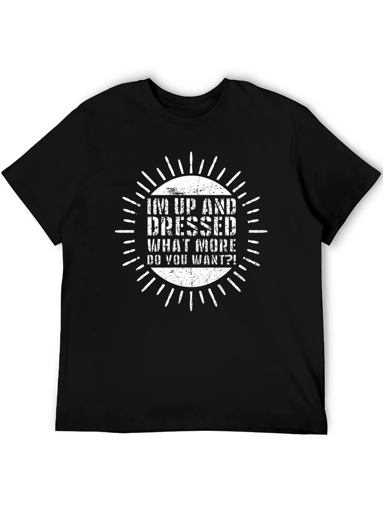 Funny Im Up and Dressed T-Shirt